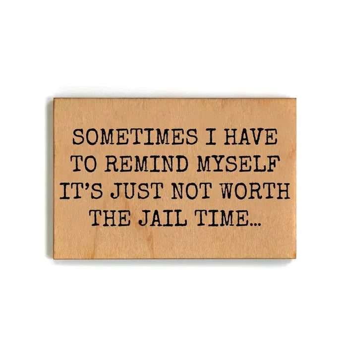 Not Worth the Jail Time Funny Friends Gift - Wooden Magnets