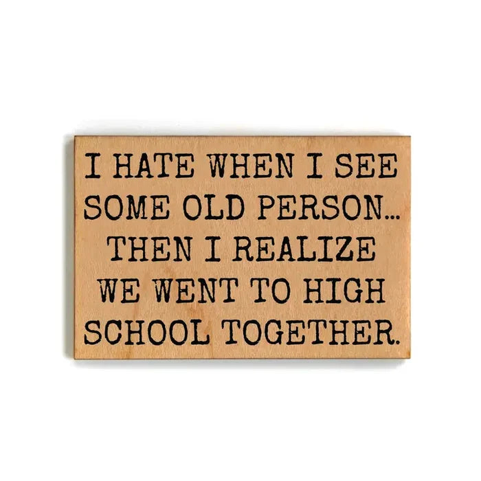 We Went To High School Gift For Friends Wood Magnets