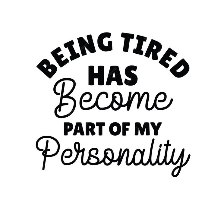 Being Tired has Become Part of My Personality Coffee Cup