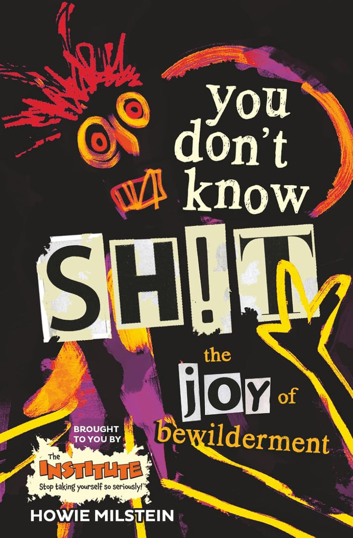 Howie Milstein Book - You Don't Know Sh!t: The Joy of Bewilderment