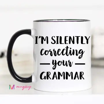 I'm Silently Correcting Your Grammar Mug