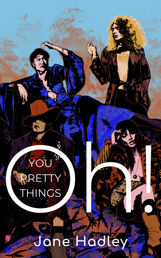 Oh! You Pretty Things - Jane Hadley